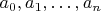 $a_{0}, a_{1},\ldots, a_{n}$