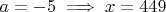$a=-5 \implies x=449$