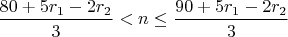 $\dfrac{80+5r_1-2r_2}{3}<n \leq \dfrac{90 + 5r_1-2r_2}{3}$