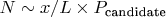 $ N \sim x/L \times P_{\text{candidate}} $ $ N \sim x/L \times P_{\text{candidate}} $