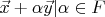 $\vec x + \alpha \vec y | \alpha \in F$