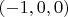 $\left(-1, 0, 0\right)$ $\left(-1, 0, 0\right)$