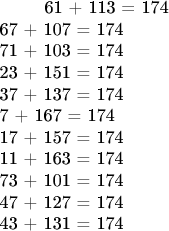 &\quad 61 + 113 = 174 \\
&\quad 67 + 107 = 174 \\
&\quad 71 + 103 = 174 \\
&\quad 23 + 151 = 174 \\
&\quad 37 + 137 = 174 \\
&\quad 7 + 167 = 174 \\
&\quad 17 + 157 = 174 \\
&\quad 11 + 163 = 174 \\
&\quad 73 + 101 = 174 \\
&\quad 47 + 127 = 174 \\
&\quad 43 + 131 = 174
$