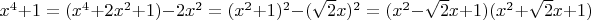 $x^4+1=(x^4+2x^2+1)-2x^2=(x^2+1)^2-(\sqrt{2}x)^2=(x^2-\sqrt{2}x+1)(x^2+\sqrt{2}x+1)$