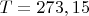 $T=273,15$