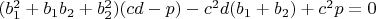 $(b_1^2+b_1b_2+b_2^2)(cd-p)-c^2d(b_1+b_2)+c^2p=0$ $(b_1^2+b_1b_2+b_2^2)(cd-p)-c^2d(b_1+b_2)+c^2p=0$