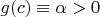 $g(c) \equiv \alpha > 0$