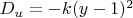 $D_u = -k(y-1)^2$ $D_u = -k(y-1)^2$