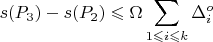 $$s(P_3) - s(P_2) \leqslant \Omega \sum\limits_{1 \leqslant i \leqslant k}^{} \Delta_{i}^{o}$$