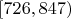 $[726, 847)$