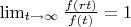 $\lim_{t \to \infty} \frac{f(rt)}{f(t)} = 1$