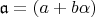$\mathfrak{a} = (a+b\alpha)$