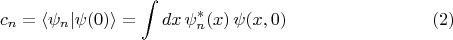 $$c_n=\langle \psi_n|\psi(0)\rangle =\int dx\,\psi_n^*(x)\,\psi(x,0)\,\eqno (2)$$ $$c_n=\langle \psi_n|\psi(0)\rangle =\int dx\,\psi_n^*(x)\,\psi(x,0)\,\eqno (2)$$
