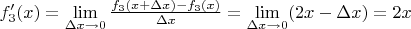 $f_3'(x) = \lim\limits_{\Delta x \rightarrow 0} \frac{f_3(x+\Delta x)-f_3(x)}{\Delta x} = \lim\limits_{\Delta x \rightarrow 0} (2x-\Delta x)= 2x$