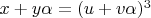 $x + y\alpha = (u + v\alpha)^3$