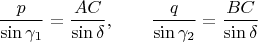 $$
\frac{p}{\sin \gamma_1} = \frac{AC}{\sin \delta}, \qquad \frac{q}{\sin \gamma_2} = \frac{BC}{\sin \delta}
$$