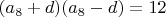 $(a_8+d)(a_8-d)=12$