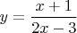 $y=\dfrac{x+1}{2x-3}$