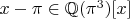 $x-\pi \in \mathbb{Q}(\pi^3)[x]$