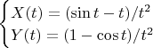 $\begin{cases}X(t)=(\sin t - t)/t^2\\ Y(t)=(1 - \cos t)/t^2\end{cases}$ $\begin{cases}X(t)=(\sin t - t)/t^2\\ Y(t)=(1 - \cos t)/t^2\end{cases}$