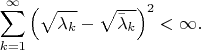 $$ \sum_{k=1}^\infty \left(\sqrt{\lambda_k} - \sqrt{\bar{\lambda}_k} \right)^2<\infty.$$ $$ \sum_{k=1}^\infty \left(\sqrt{\lambda_k} - \sqrt{\bar{\lambda}_k} \right)^2<\infty.$$