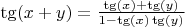 $\tg(x+y)=\frac{\tg(x)+\tg(y)}{1-\tg(x)\tg(y)}$