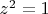 $z^2=1$