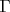 $\Gamma$ $\Gamma$
