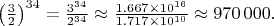 $\left(\frac{3}{2}\right)^{34} = \frac{3^{34}}{2^{34}} \approx \frac{1.667 \times 10^{16}}{1.717 \times 10^{10}} \approx 970\,000.$
