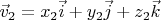 $\vec v_2 = x_2 \vec i + y_2 \vec j + z_2 \vec k$
