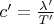 $ c' = \frac{\lambda'}{T'}$