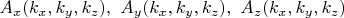 $$A_x(k_x,k_y,k_z),\,\,A_y(k_x,k_y,k_z),\,\,A_z(k_x,k_y,k_z)$$