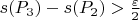 $s(P_3) - s(P_2) > \frac{\varepsilon}{2}$