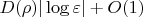 $D(\rho) |\log\varepsilon|+O(1)$ $D(\rho) |\log\varepsilon|+O(1)$