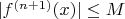 $ |f^{(n+1)}(x)| \leq M $