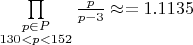 $\prod\limits_{\substack{p\in P\\130<p<152}} \frac{p}{p-3} \approx=1.1135$