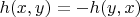 $h(x,y)=-h(y,x)$ $h(x,y)=-h(y,x)$