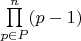 $\prod\limits_{p \in P}^n (p-1)$