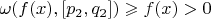 $\omega(f(x), [p_2, q_2]) \geqslant f(x) > 0$