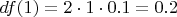 $df(1) = 2 \cdot 1 \cdot 0.1 = 0.2$