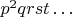 $p^2qrst\ldots$