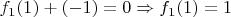 $f_1(1) + (-1) = 0 \Rightarrow f_1(1) = 1$
