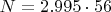 $N=2.995 \cdot {56}$ $N=2.995 \cdot {56}$
