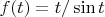 $f(t)=t/\sin{t}$