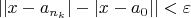 $||x-a_{n_k}| - |x - a_0|| < \varepsilon$