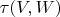 $\tau(V, W)$