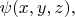 $\psi(x,y,z),$