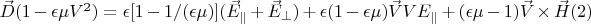 $\vec D(1-\epsilon \mu V^2)=\epsilon[1-1/(\epsilon \mu)] (\vec E_{\parallel}+\vec E_{\perp})+\epsilon(1-\epsilon \mu)\vec V V E_{\parallel}+(\epsilon \mu-1) \vec V \times \vec H\eqno(2)$