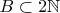 $B \subset 2\mathbb N$