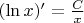 $(\ln x)' = \frac{C}{x}$